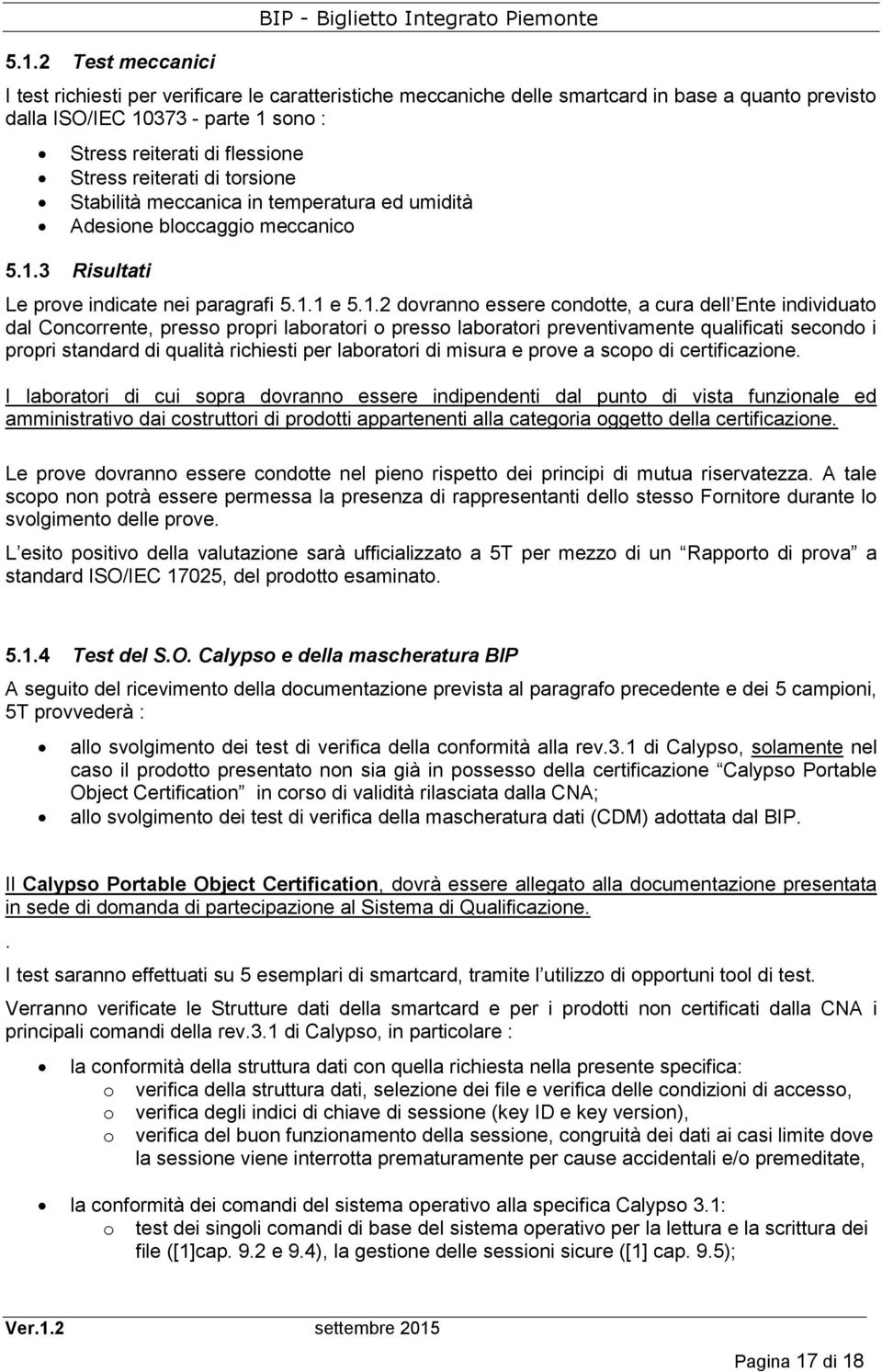 3 Risultati Le prove indicate nei paragrafi 5.1.