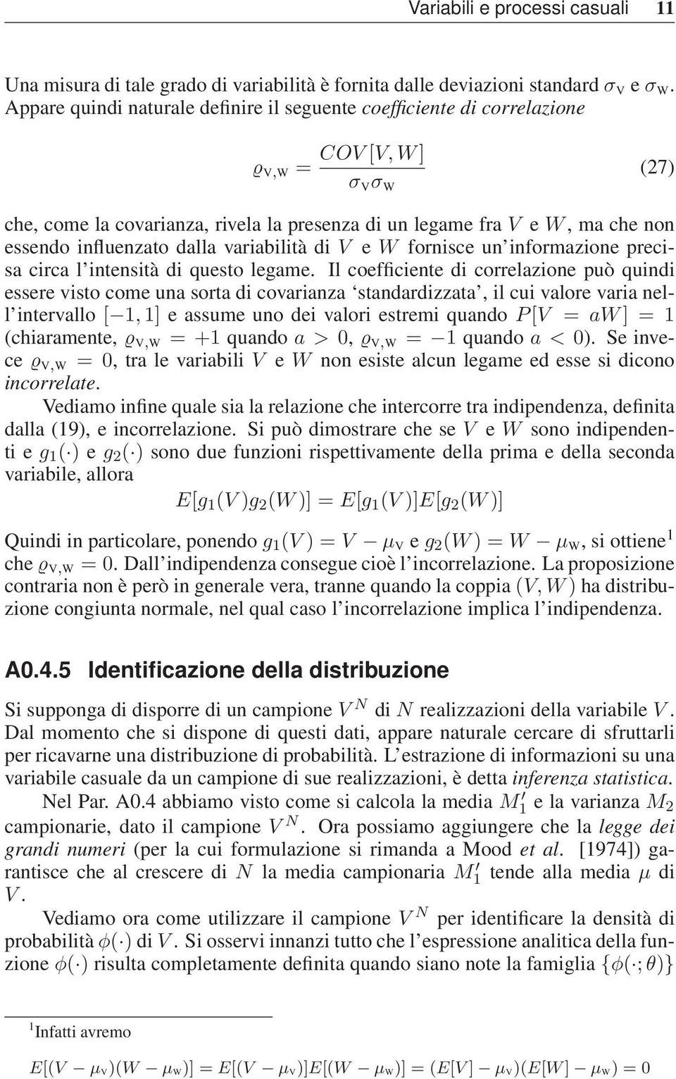 influenzato dalla variabilità di V e W fornisce un informazione precisa circa l intensità di questo legame.