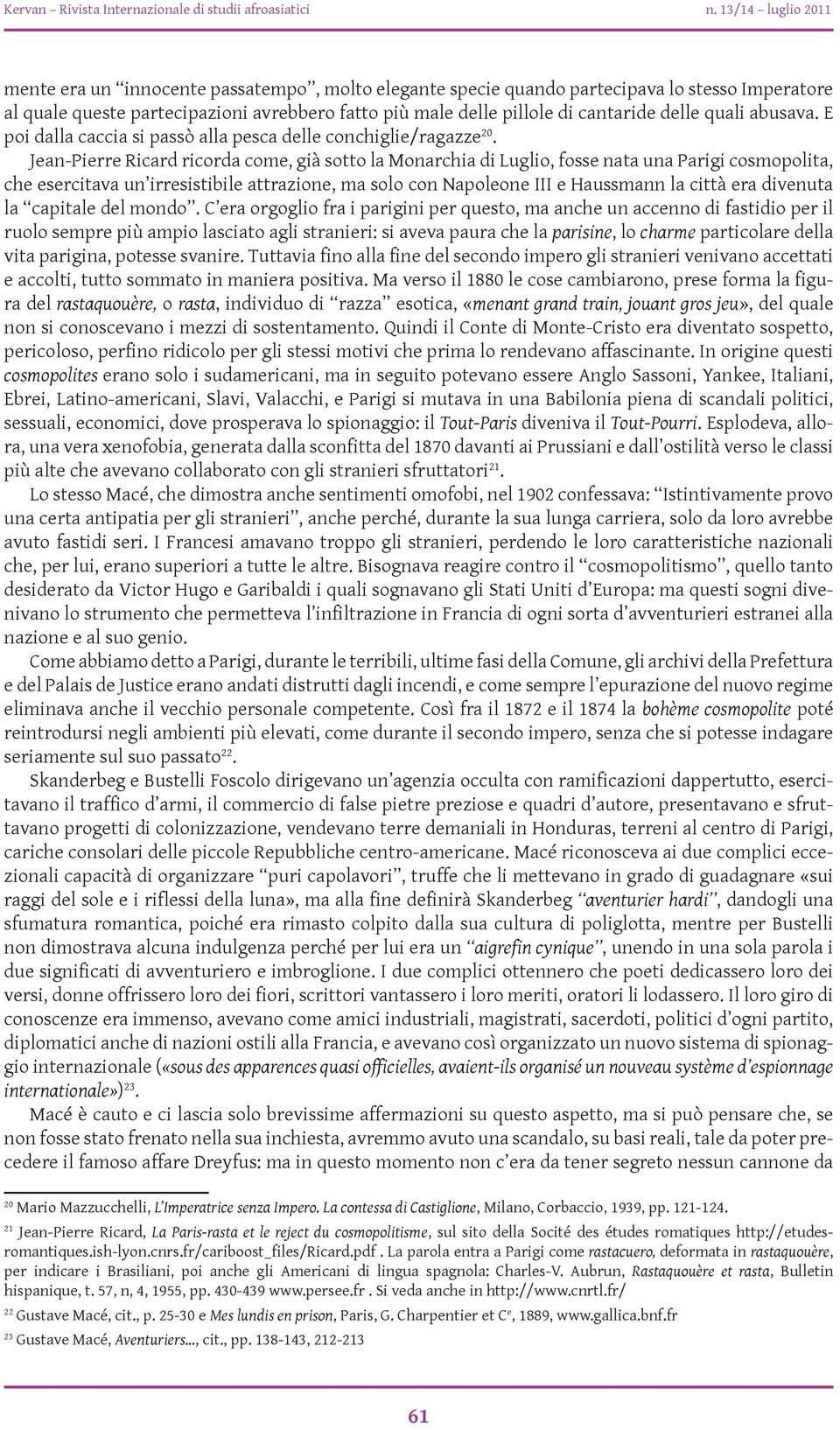 delle quali abusava. E poi dalla caccia si passò alla pesca delle conchiglie/ragazze 20.