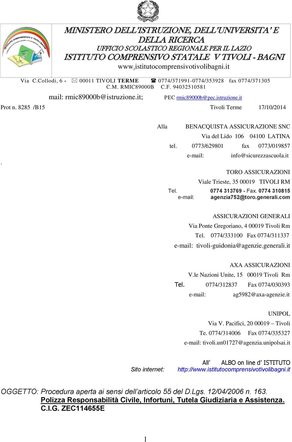 8285 /B15 Tivoli Terme 17/10/2014. Alla BENACQUISTA ASSICURAZIONE SNC Via del Lido 106 04100 LATINA tel. 0773/629801 fax 0773/019857 e-mail: info@sicurezzascuola.