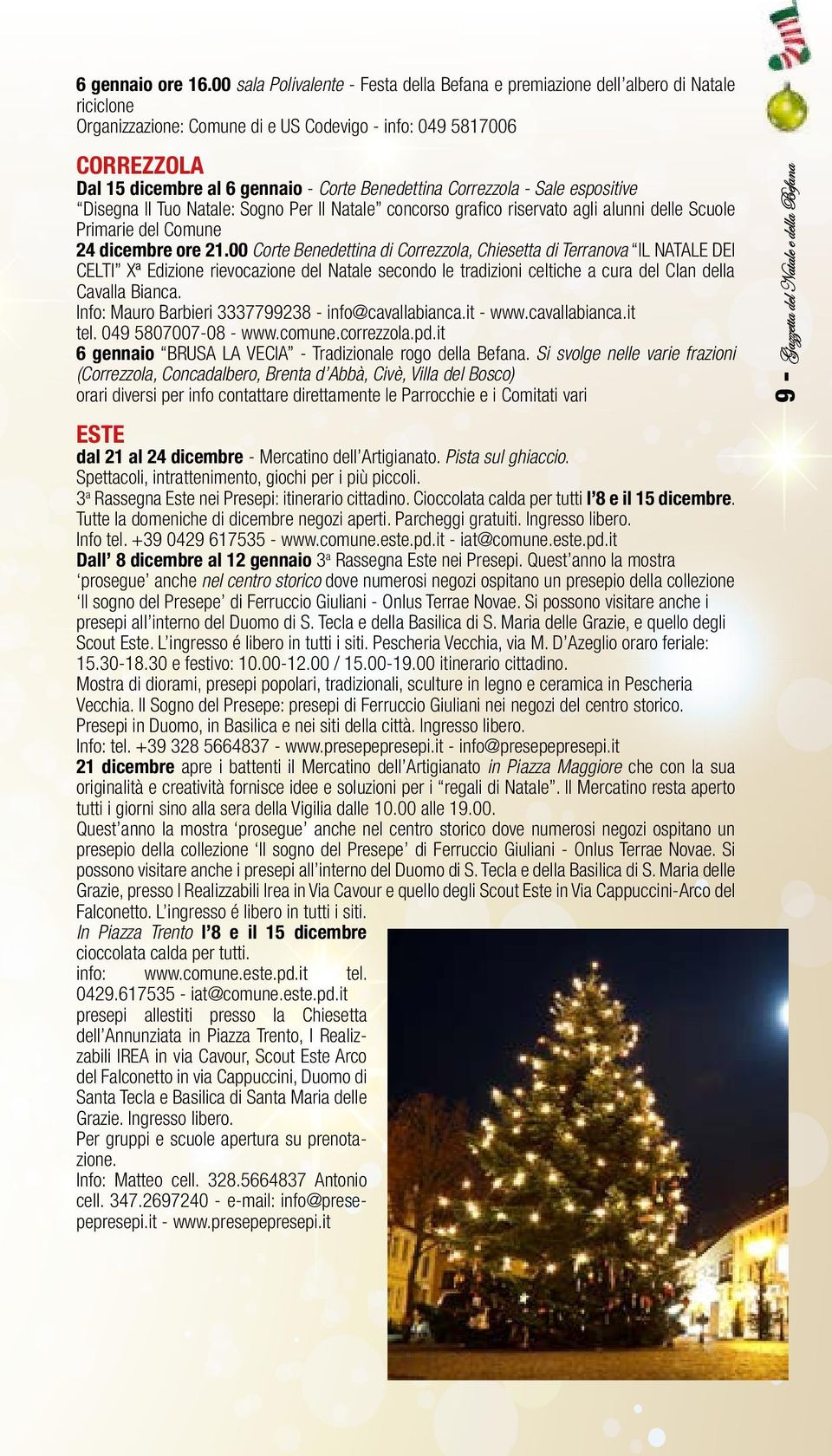 Benedettina Correzzola - Sale espositive Disegna Il Tuo Natale: Sogno Per Il Natale concorso grafico riservato agli alunni delle Scuole Primarie del Comune 24 dicembre ore 21.