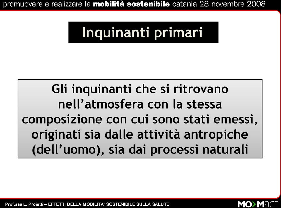 composizione con cui sono stati emessi, originati