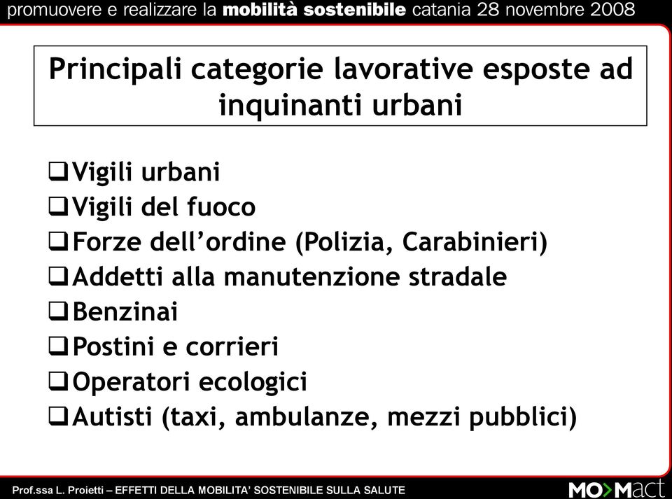 Carabinieri) Addetti alla manutenzione stradale Benzinai Postini