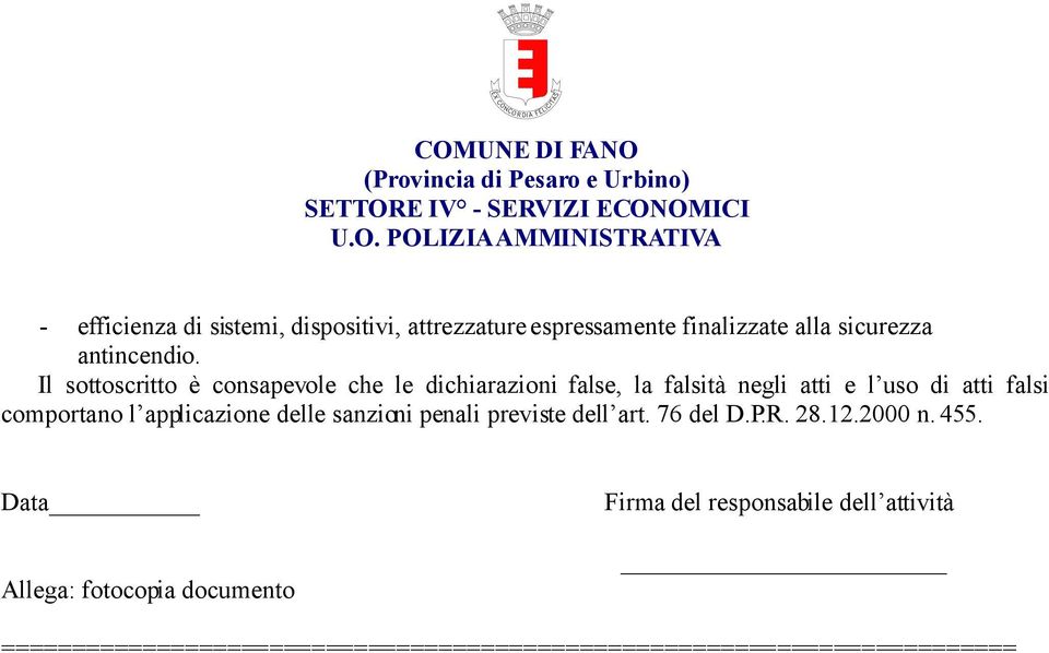 l applicazione delle sanzioni penali previste dell art. 76 del D.P.R. 28.12.2000 n. 455.