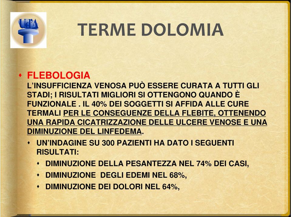 IL 40% DEI SOGGETTI SI AFFIDA ALLE CURE TERMALI PER LE CONSEGUENZE DELLA FLEBITE, OTTENENDO UNA RAPIDA