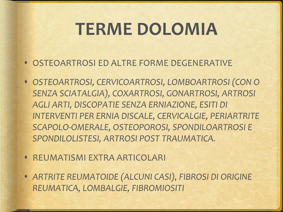 CERVICALGIE, PERIARTRITE SCAPOLO OMERALE, OSTEOPOROSI, SPONDILOARTROSI E SPONDILOLISTESI, ARTROSI POST