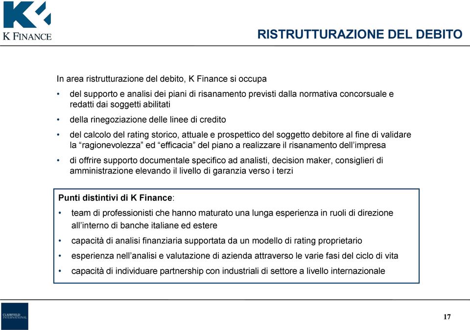 realizzare il risanamento dell impresa di offrire supporto documentale specifico ad analisti, decision maker, consiglieri di amministrazione elevando il livello di garanzia verso i terzi Punti