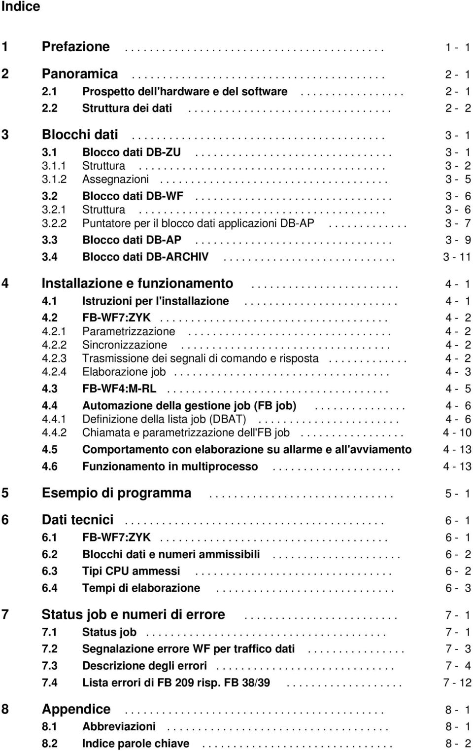 1.2 Assegnazioni..................................... 3-5 3.2 Blocco dati DB-WF................................ 3-6 3.2.1 Struttura........................................ 3-6 3.2.2 Puntatore per il blocco dati applicazioni DB-AP.