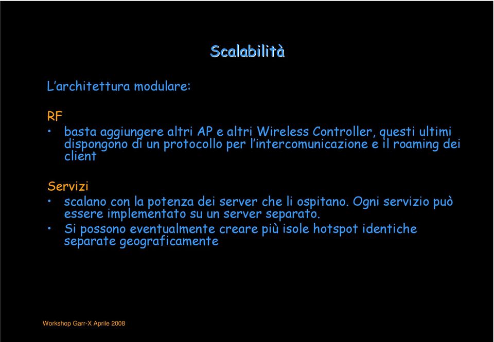 Servizi scalano con la potenza dei server che li ospitano.