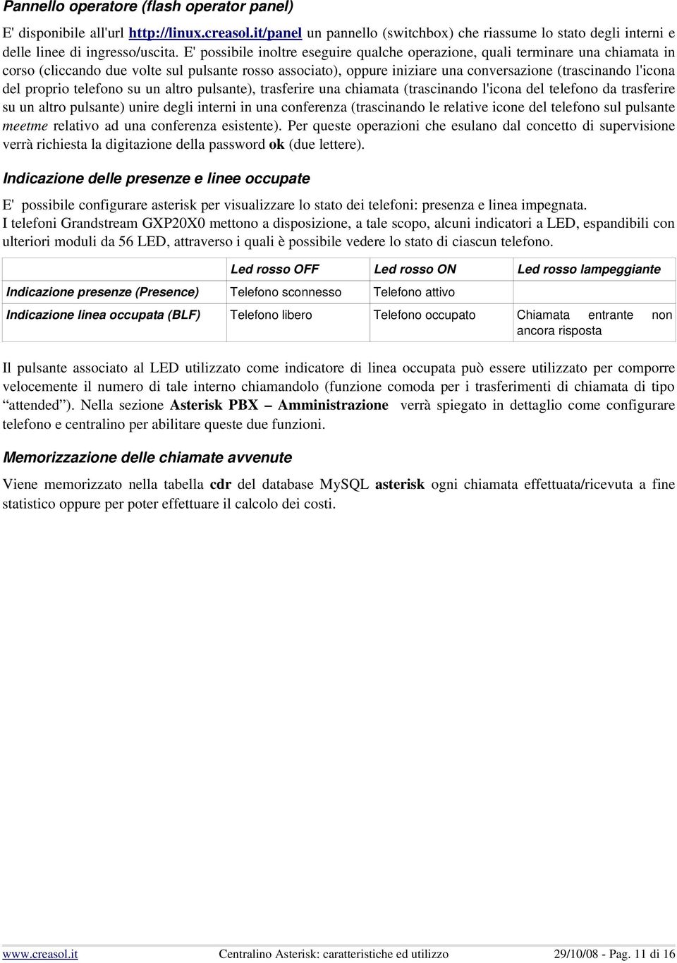 proprio telefono su un altro pulsante), trasferire una chiamata (trascinando l'icona del telefono da trasferire su un altro pulsante) unire degli interni in una conferenza (trascinando le relative