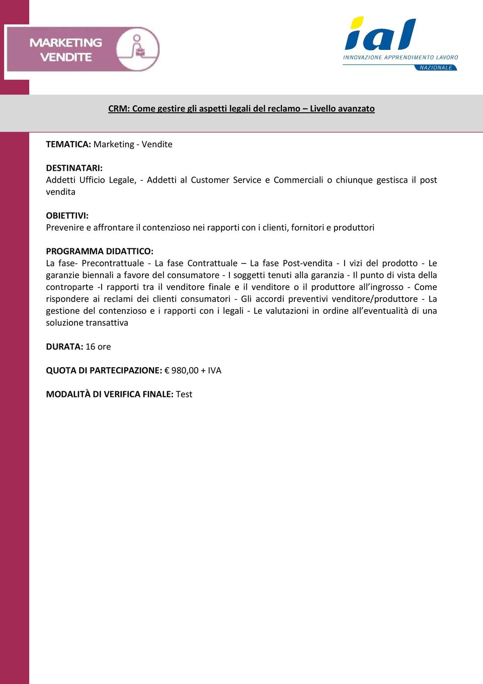 consumatore - I soggetti tenuti alla garanzia - Il punto di vista della controparte -I rapporti tra il venditore finale e il venditore o il produttore all ingrosso - Come rispondere ai reclami dei