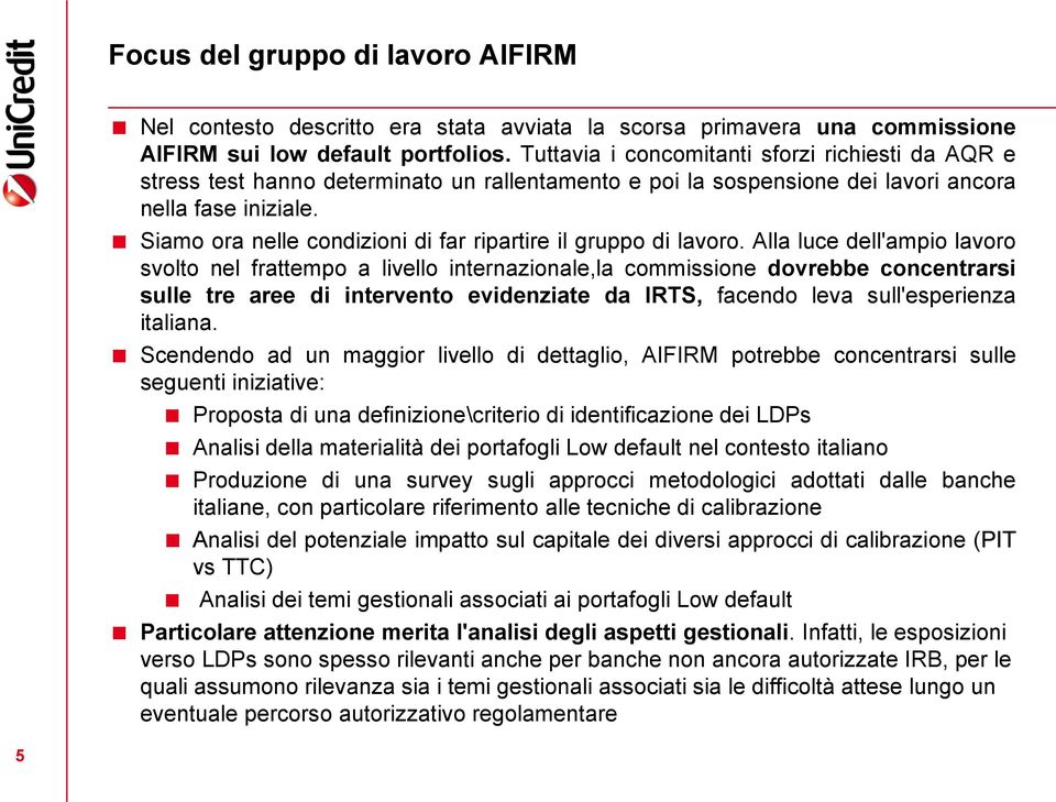 Siamo ora nelle condizioni di far ripartire il gruppo di lavoro.