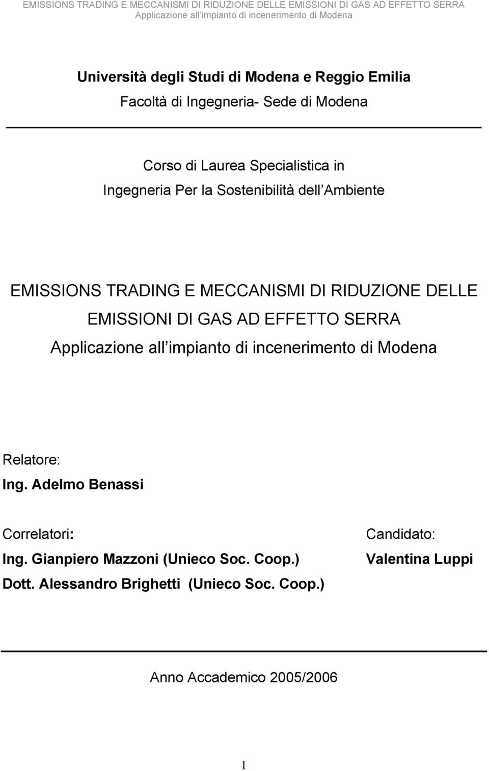 DELLE EMISSIONI DI GAS AD EFFETTO SERRA Relatore: Ing. Adelmo Benassi Correlatori: Ing.