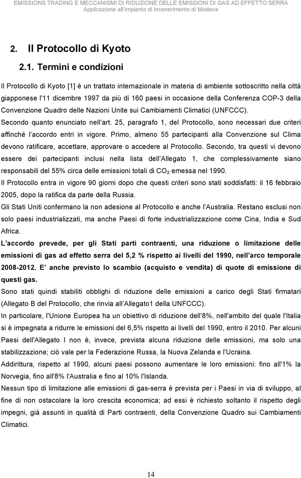 Conferenza COP-3 della Convenzione Quadro delle Nazioni Unite sui Cambiamenti Climatici (UNFCCC). Secondo quanto enunciato nell art.