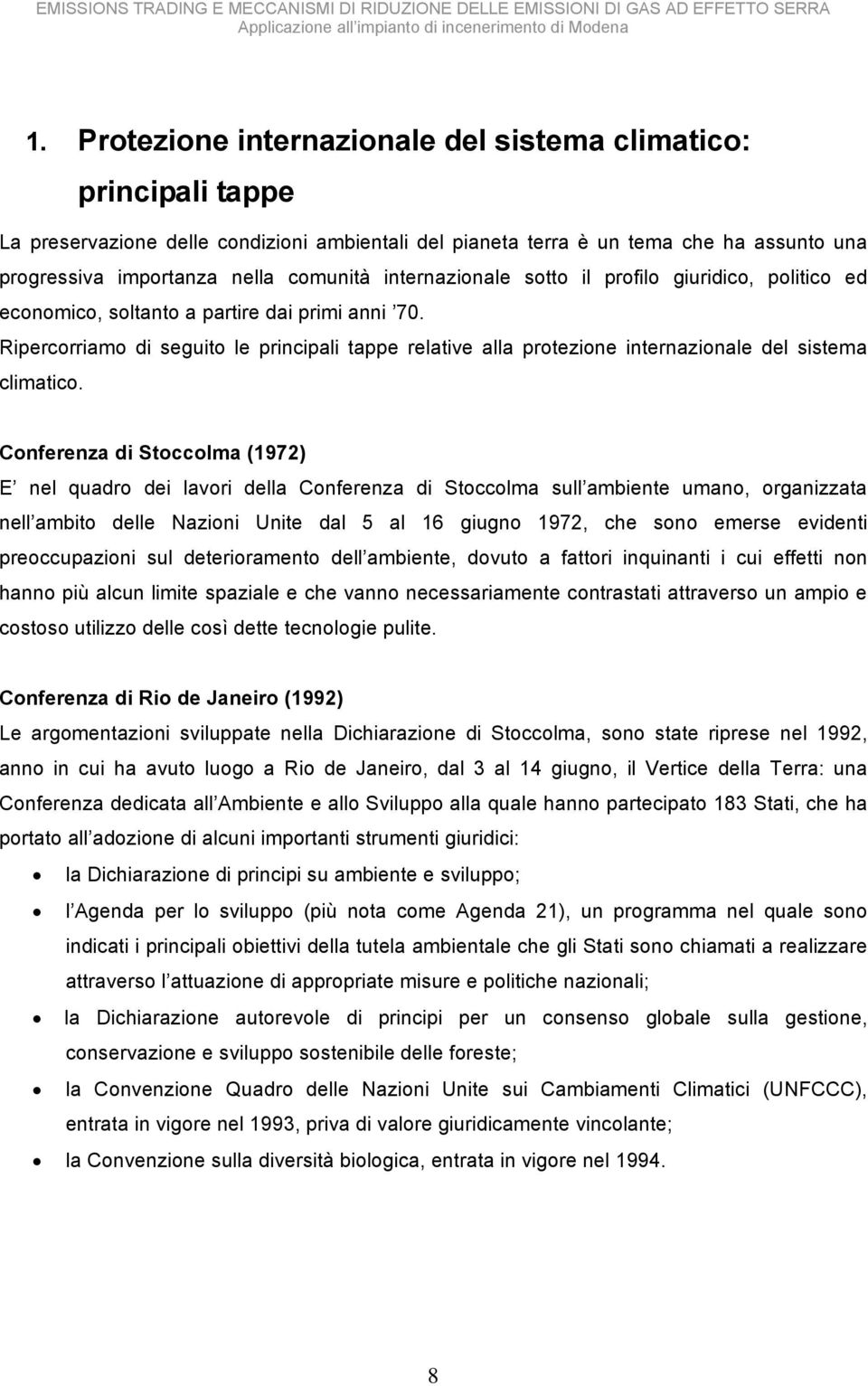 Ripercorriamo di seguito le principali tappe relative alla protezione internazionale del sistema climatico.