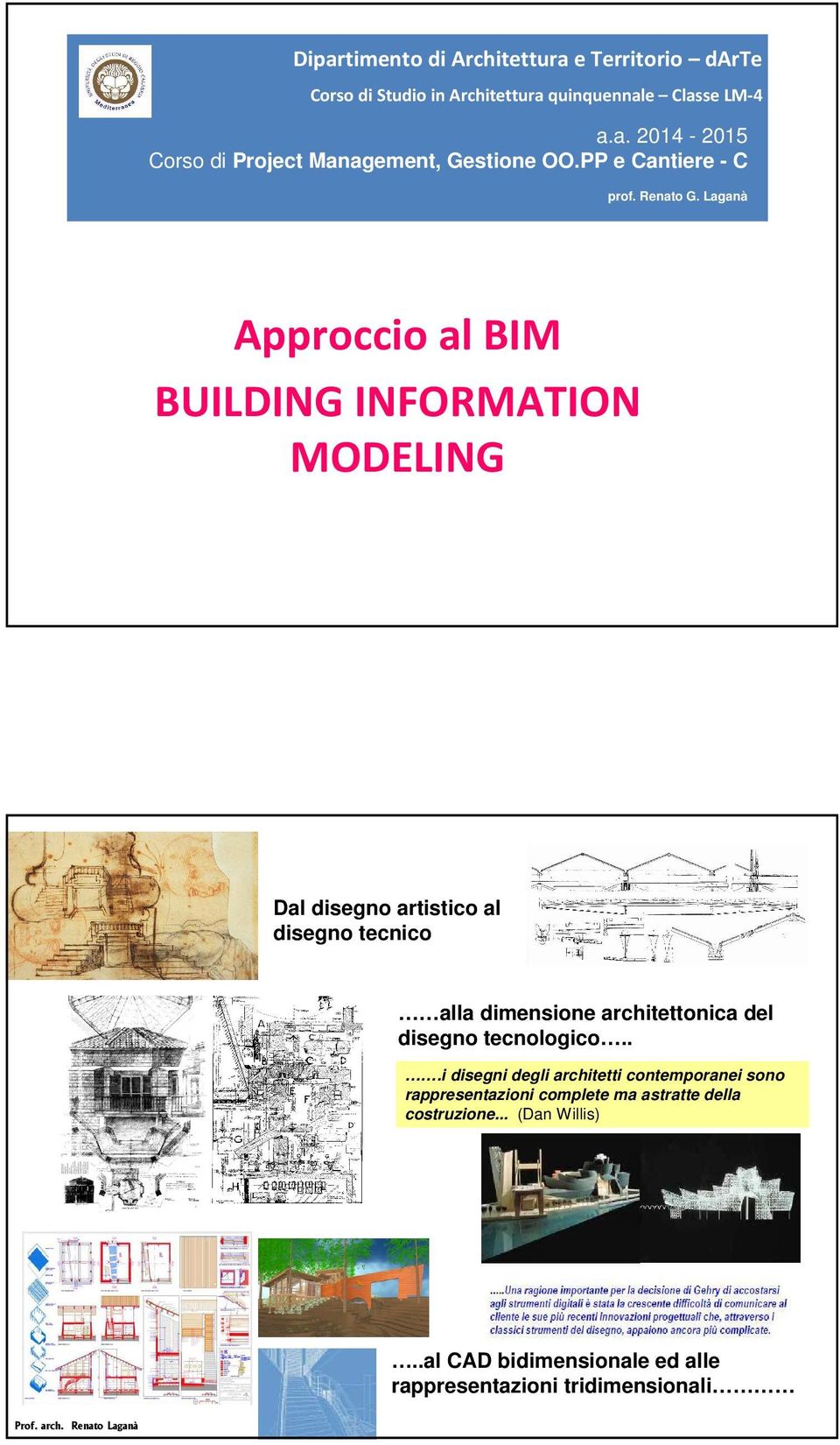 Laganà Approccio al BIM BUILDING INFORMATION MODELING Dal disegno artistico al disegno tecnico alla dimensione architettonica del