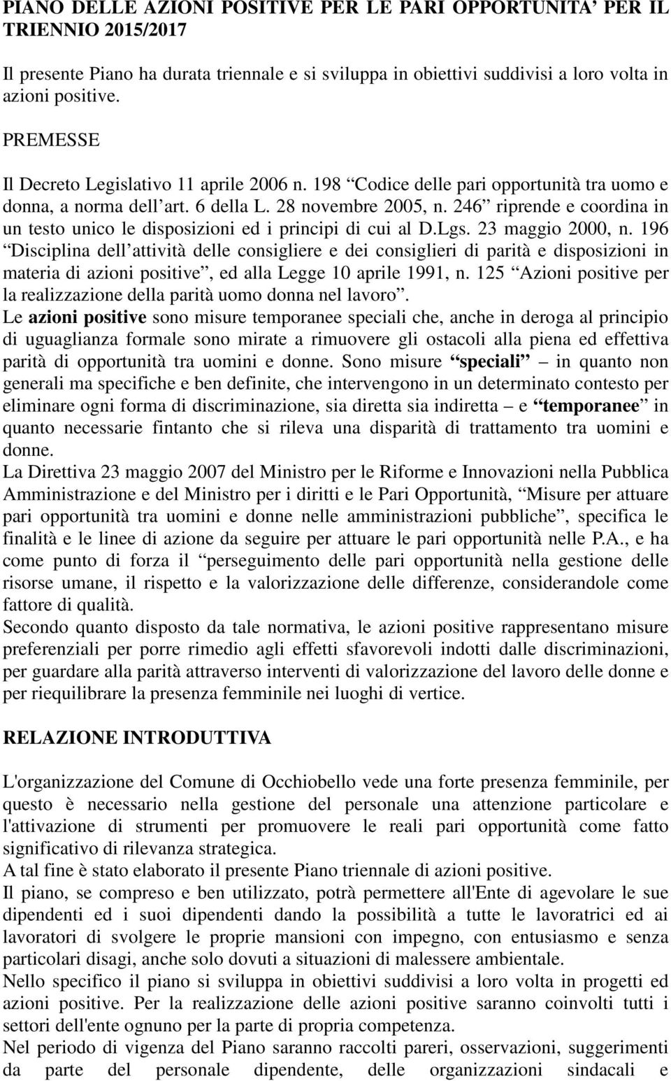 246 riprende e coordina in un testo unico le disposizioni ed i principi di cui al D.Lgs. 23 maggio 2000, n.