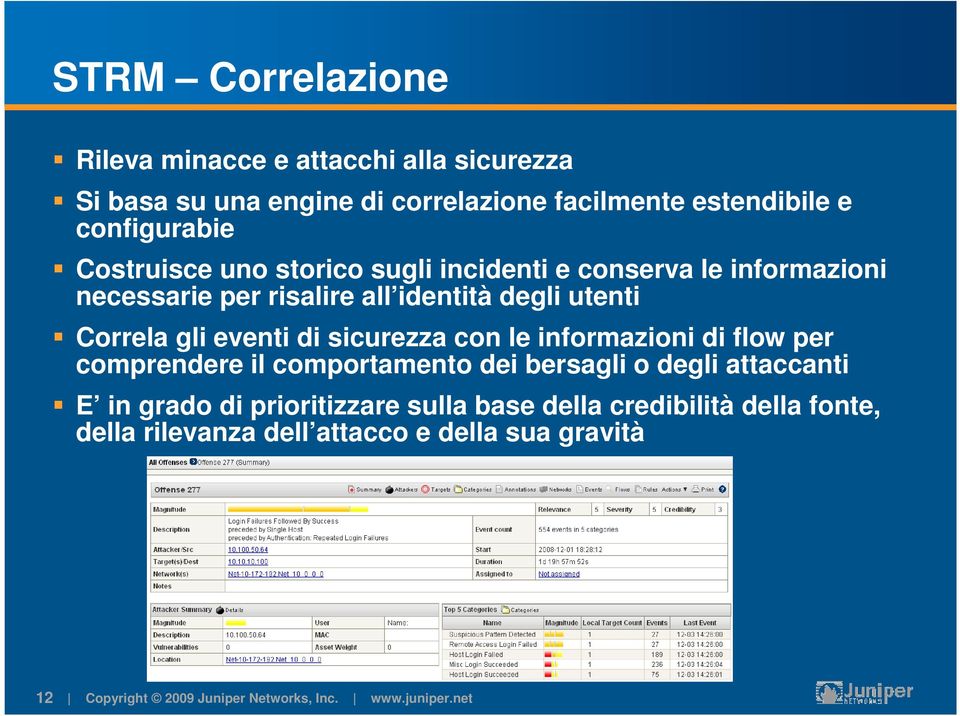 utenti Correla gli eventi di sicurezza con le informazioni di flow per comprendere il comportamento dei bersagli o degli