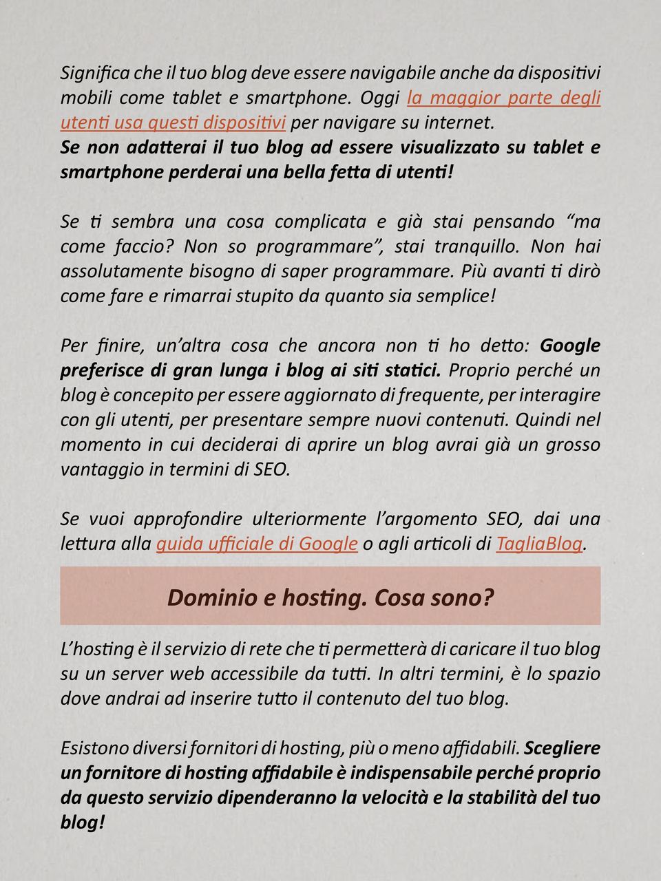 Non so programmare, stai tranquillo. Non hai assolutamente bisogno di saper programmare. Più avanti ti dirò come fare e rimarrai stupito da quanto sia semplice!