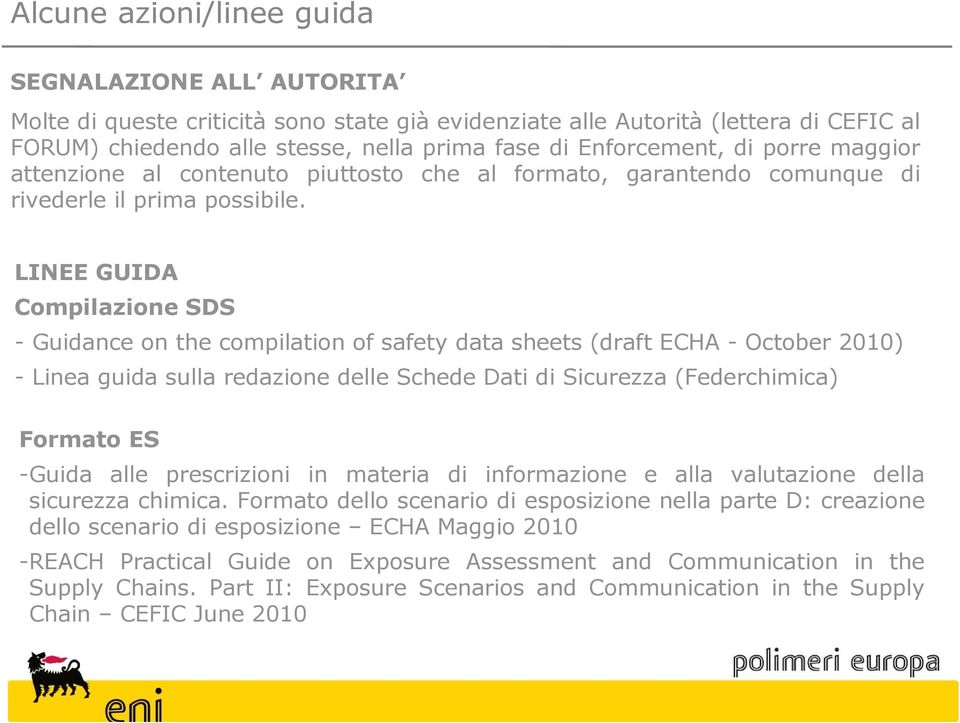 LINEE GUIDA Compilazione SDS - Guidance on the compilation of safety data sheets (draft ECHA - October 2010) - Linea guida sulla redazione delle Schede Dati di Sicurezza (Federchimica) Formato ES