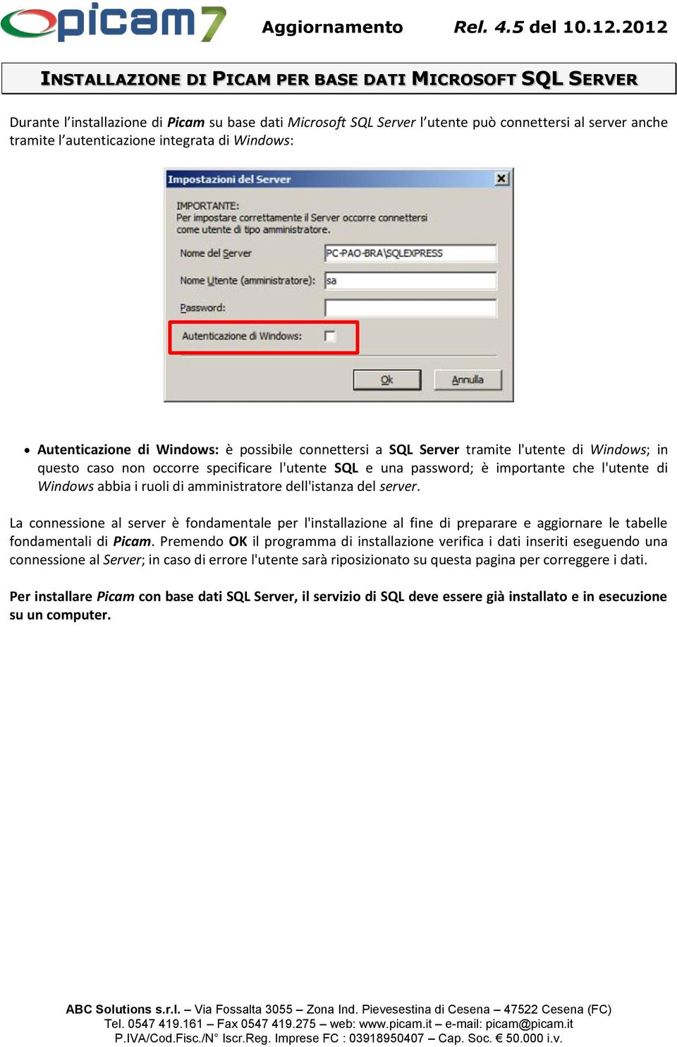 l'utente di Windows abbia i ruoli di amministratore dell'istanza del server.