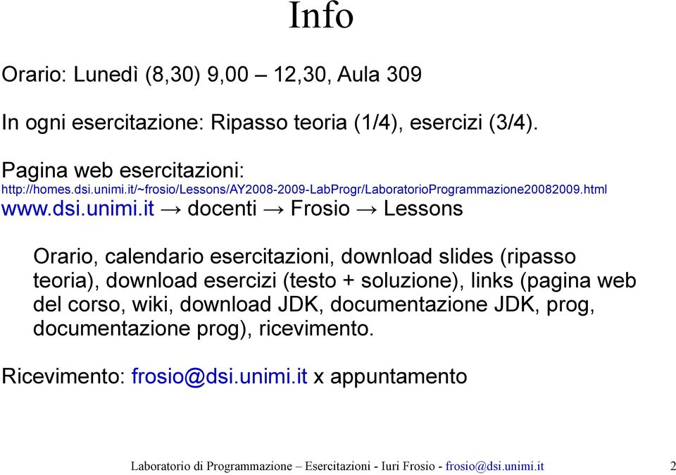 it/~frosio/lessons/ay2008-2009-labprogr/laboratorioprogrammazione20082009.html www.dsi.