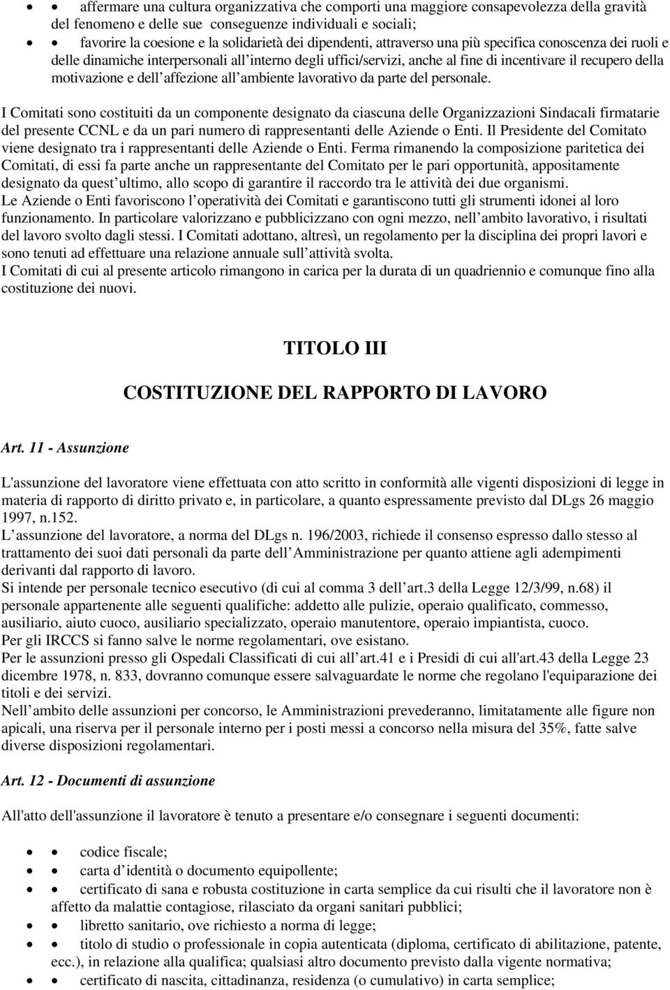 affezione all ambiente lavorativo da parte del personale.