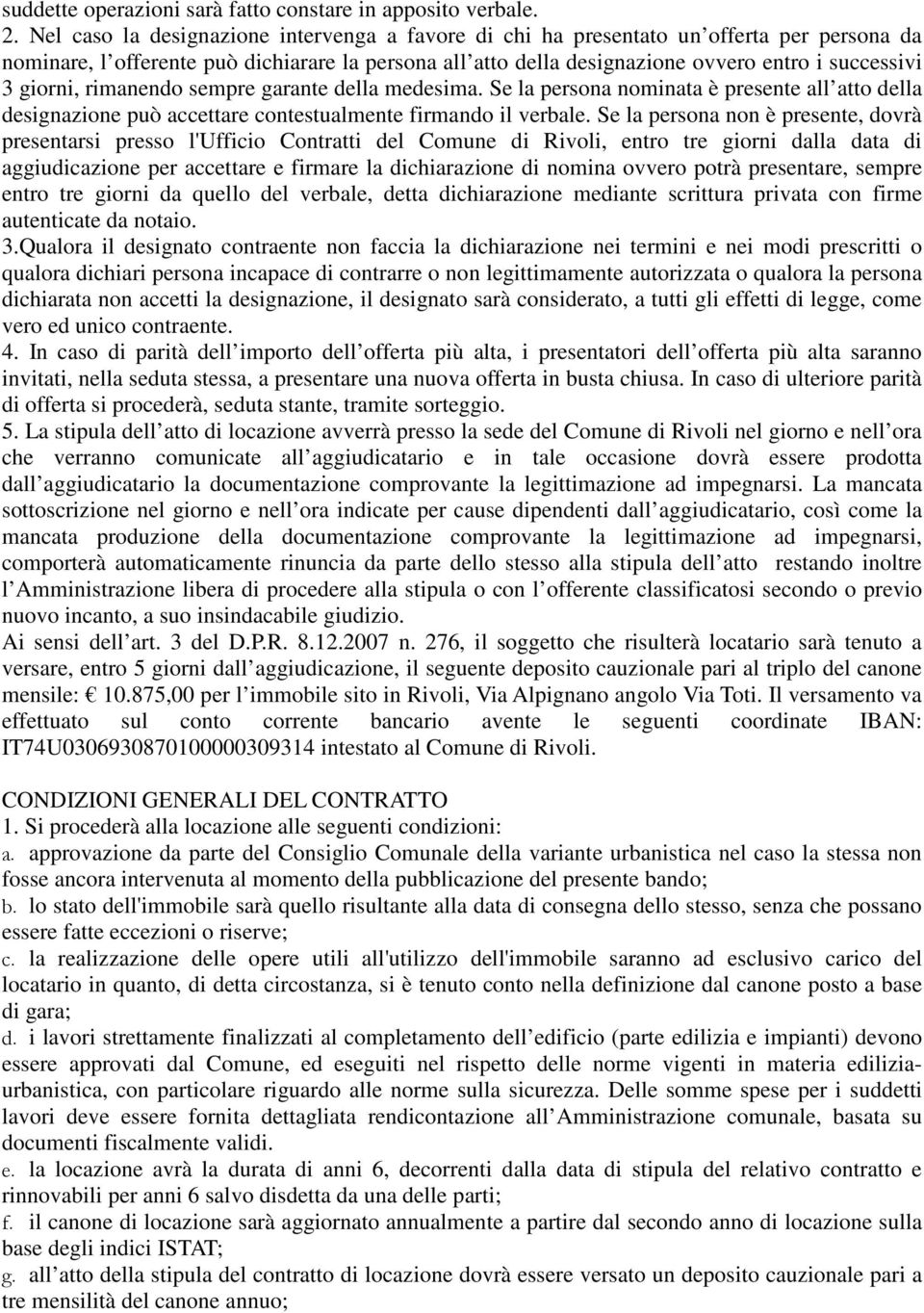 giorni, rimanendo sempre garante della medesima. Se la persona nominata è presente all atto della designazione può accettare contestualmente firmando il verbale.