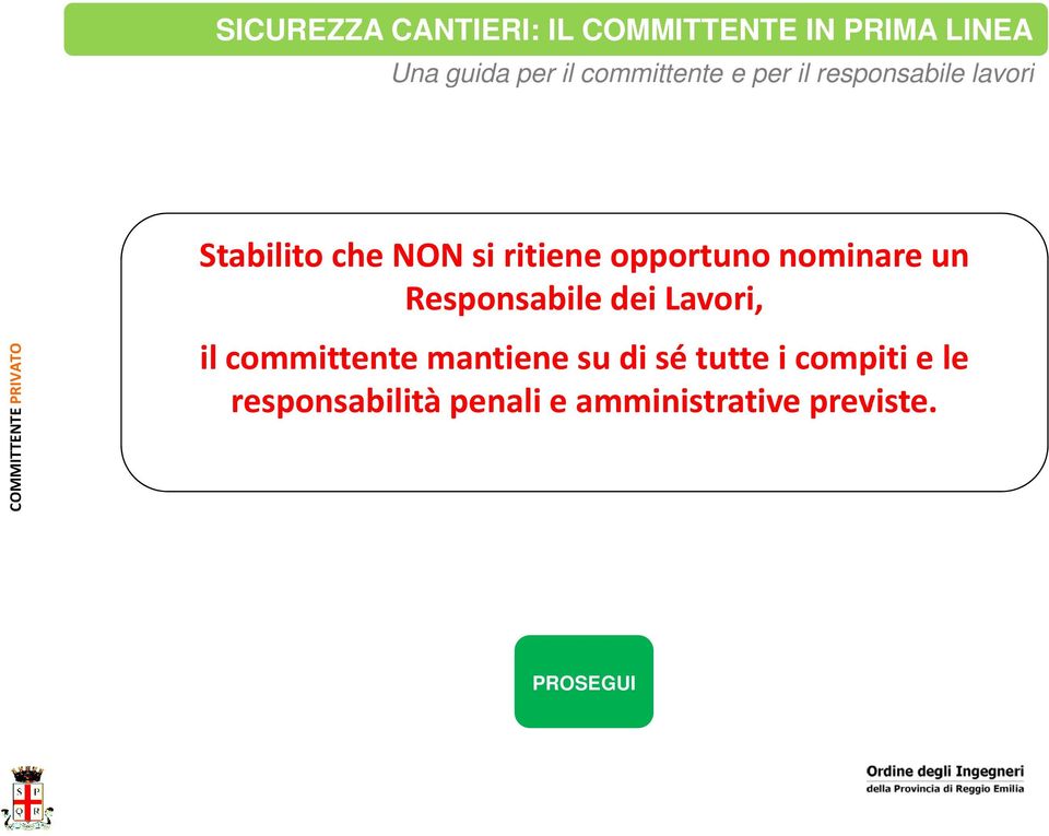 COMMITTENTE Stabilito che NON si ritiene opportuno nominare un Responsabile dei Lavori, il