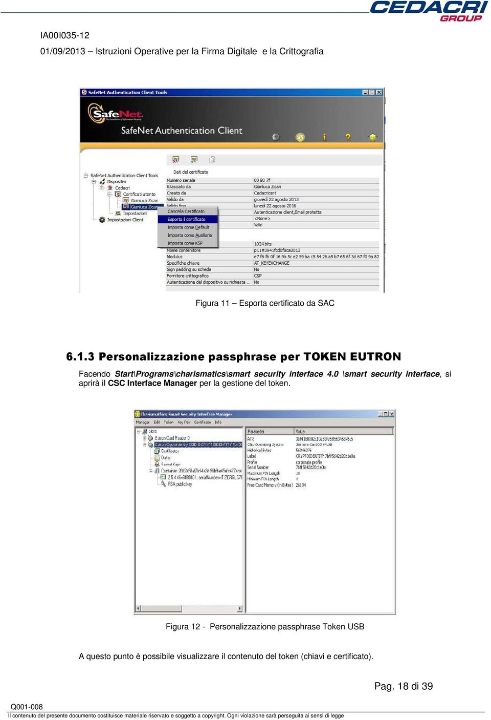 3 Personalizzazione passphrase per TOKEN EUTRON Facendo Start\Programs\charismatics\smart security