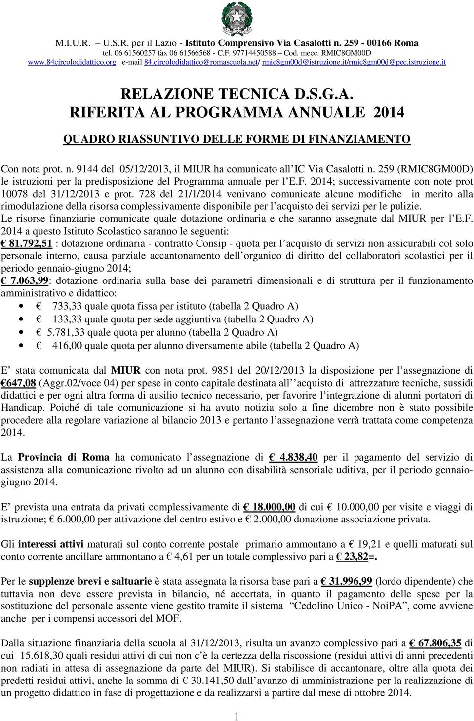 n. 9144 del 05/12/2013, il MIUR ha comunicato all IC Via Casalotti n. 259 (RMIC8GM00D) le istruzioni per la predisposizione del Programma annuale per l E.F.