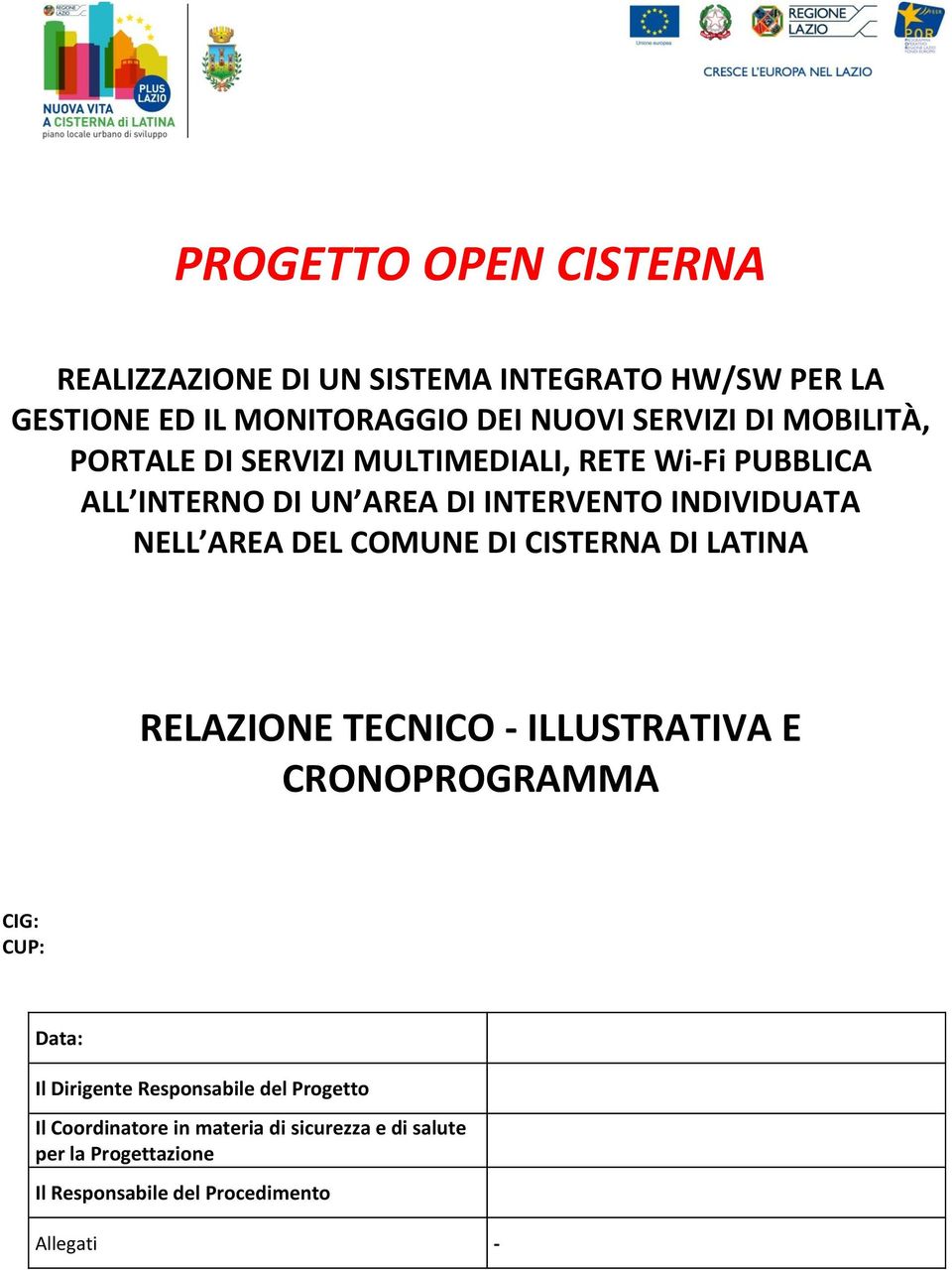 DEL COMUNE DI CISTERNA DI LATINA RELAZIONE TECNICO - ILLUSTRATIVA E CRONOPROGRAMMA CIG: CUP: Data: Il Dirigente Responsabile