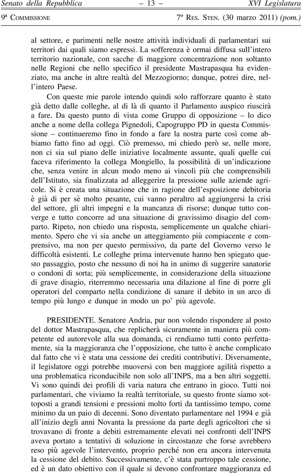 anche in altre realtà del Mezzogiorno; dunque, potrei dire, nell intero Paese.