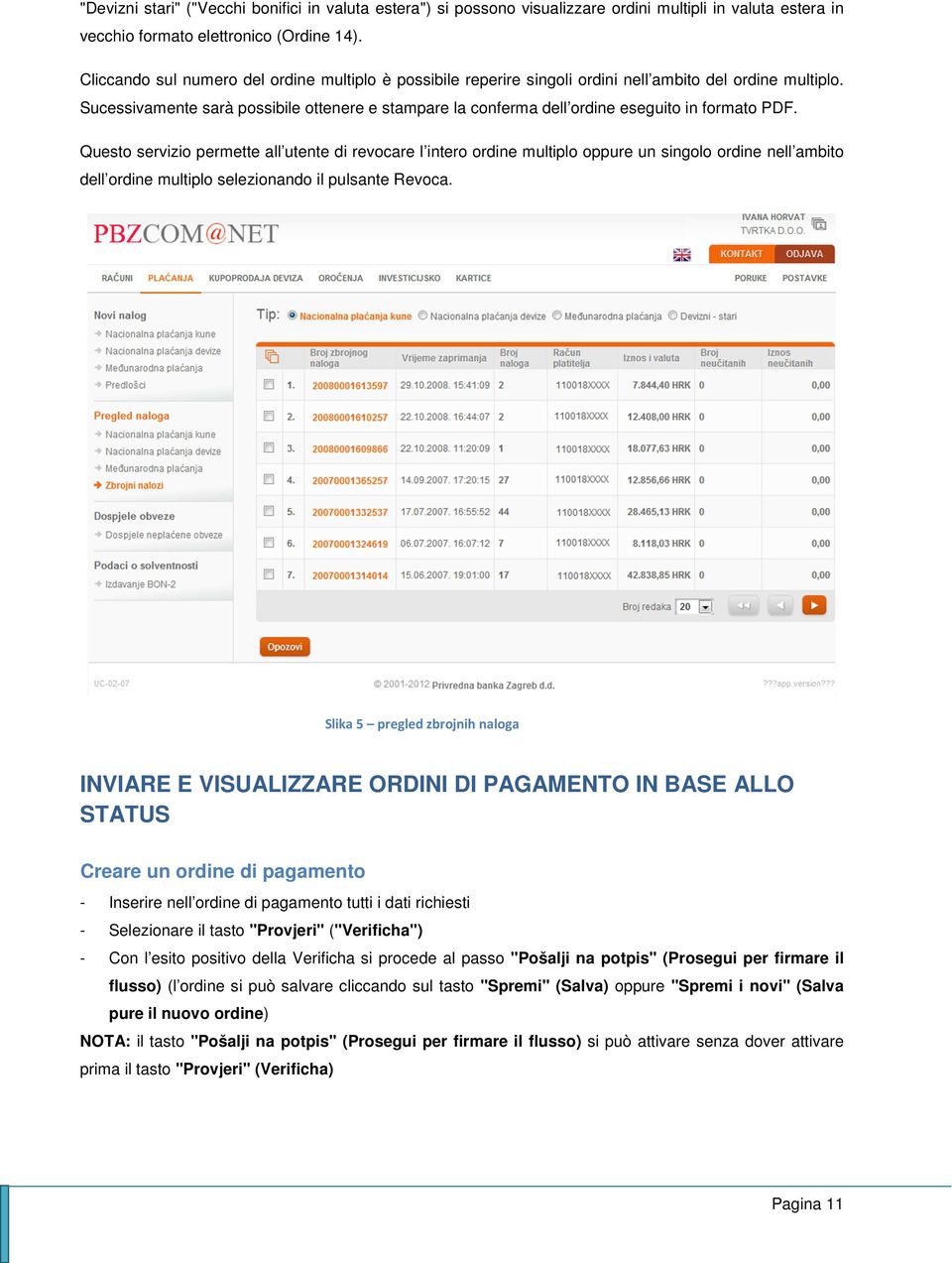 Sucessivamente sarà possibile ottenere e stampare la conferma dell ordine eseguito in formato PDF.