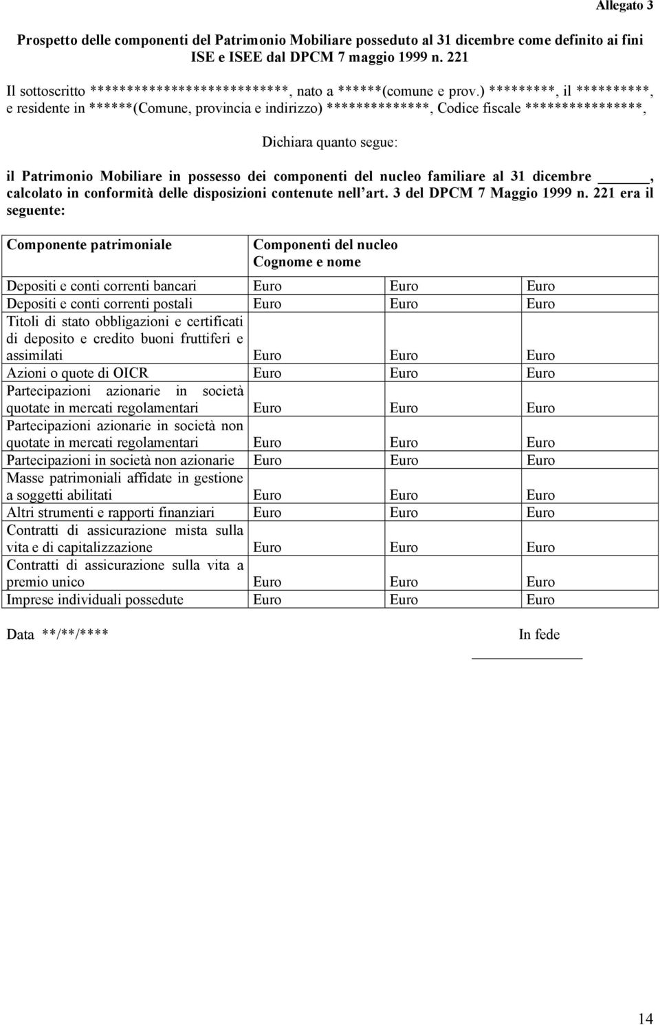 ) *********, il **********, e residente in ******(Comune, provincia e indirizzo) **************, Codice fiscale ****************, Dichiara quanto segue: il Patrimonio Mobiliare in possesso dei