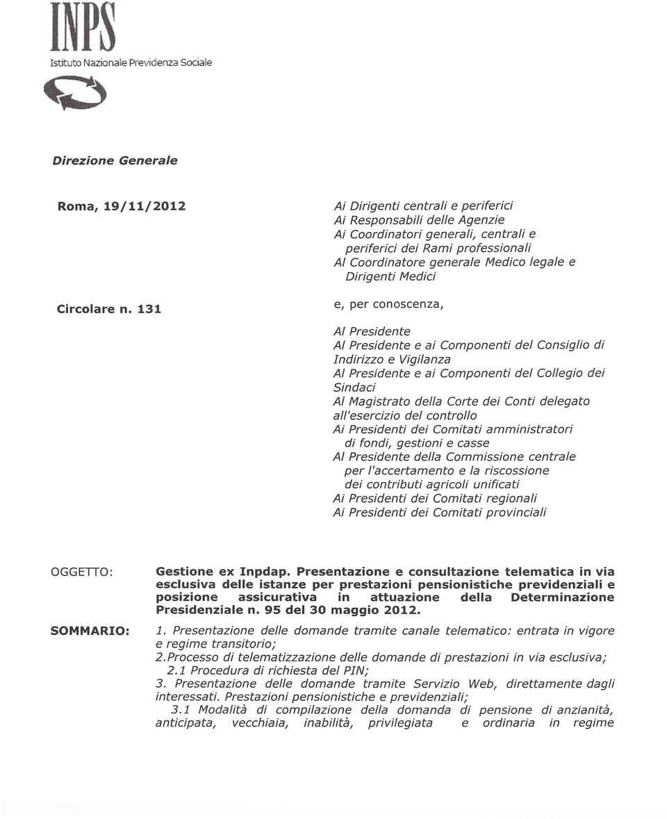 e, per conoscenza, AI Presidente AI Presidente e ai Componenti del Consiglio di Indirizzo e Vigilanza AI Presidente e ai Componenti del Collegio dei Sindaci AI Magistrato della Corte dei Conti