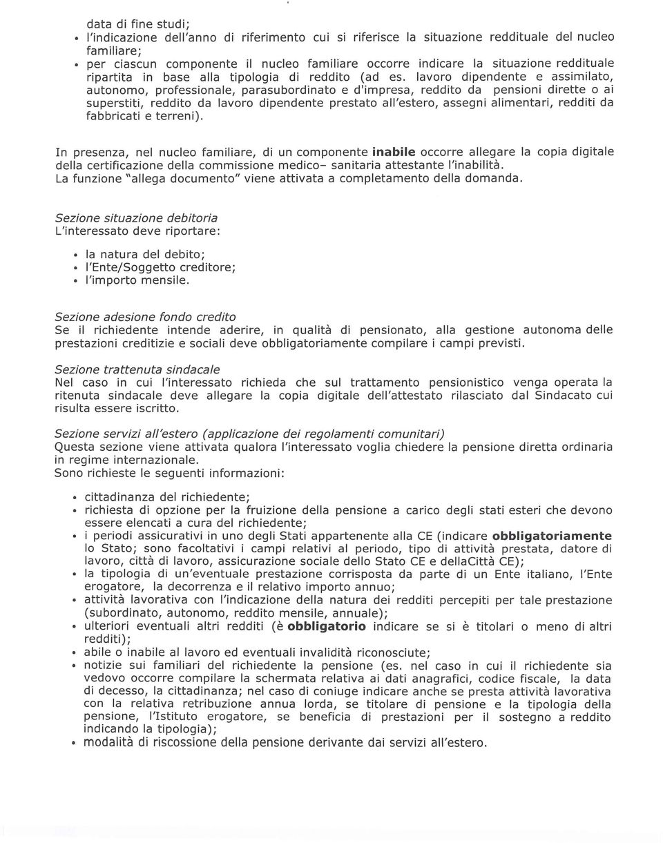 lavoro dipendente e assimilato, autonomo, professionale, parasubordinato e d'impresa, reddito da pensioni dirette 0 ai superstiti, reddito da lavoro dipendente prestato all'estero, assegni