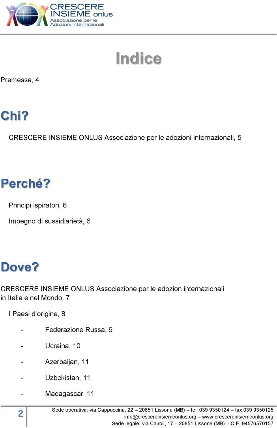 Principi ispiratori, 6 Impegno di sussidiarietà, 6 Dove?