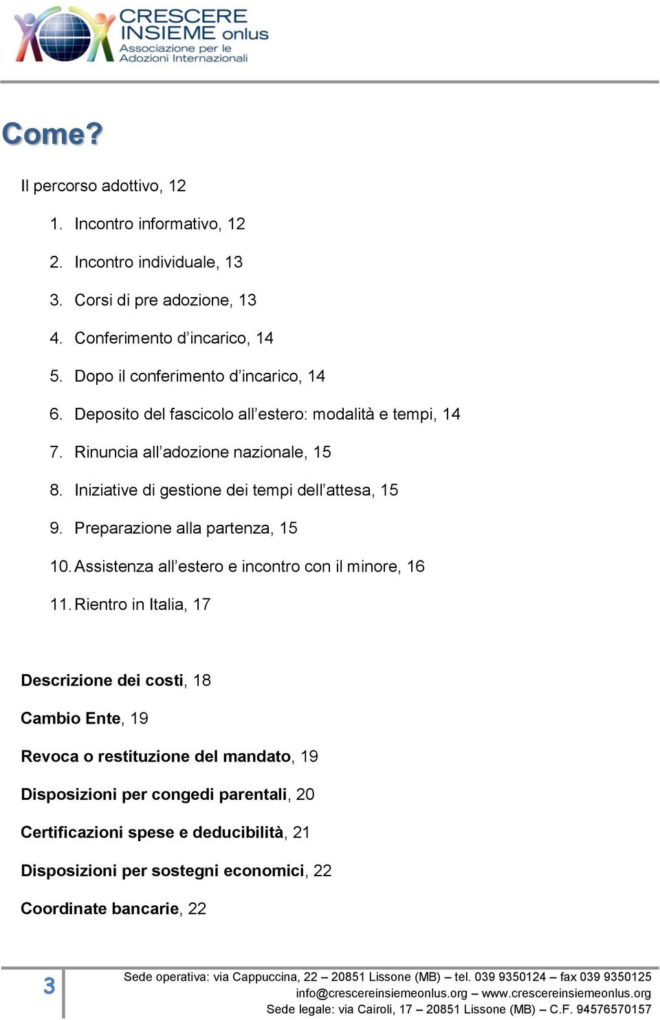 Iniziative di gestione dei tempi dell attesa, 15 9. Preparazione alla partenza, 15 10. Assistenza all estero e incontro con il minore, 16 11.