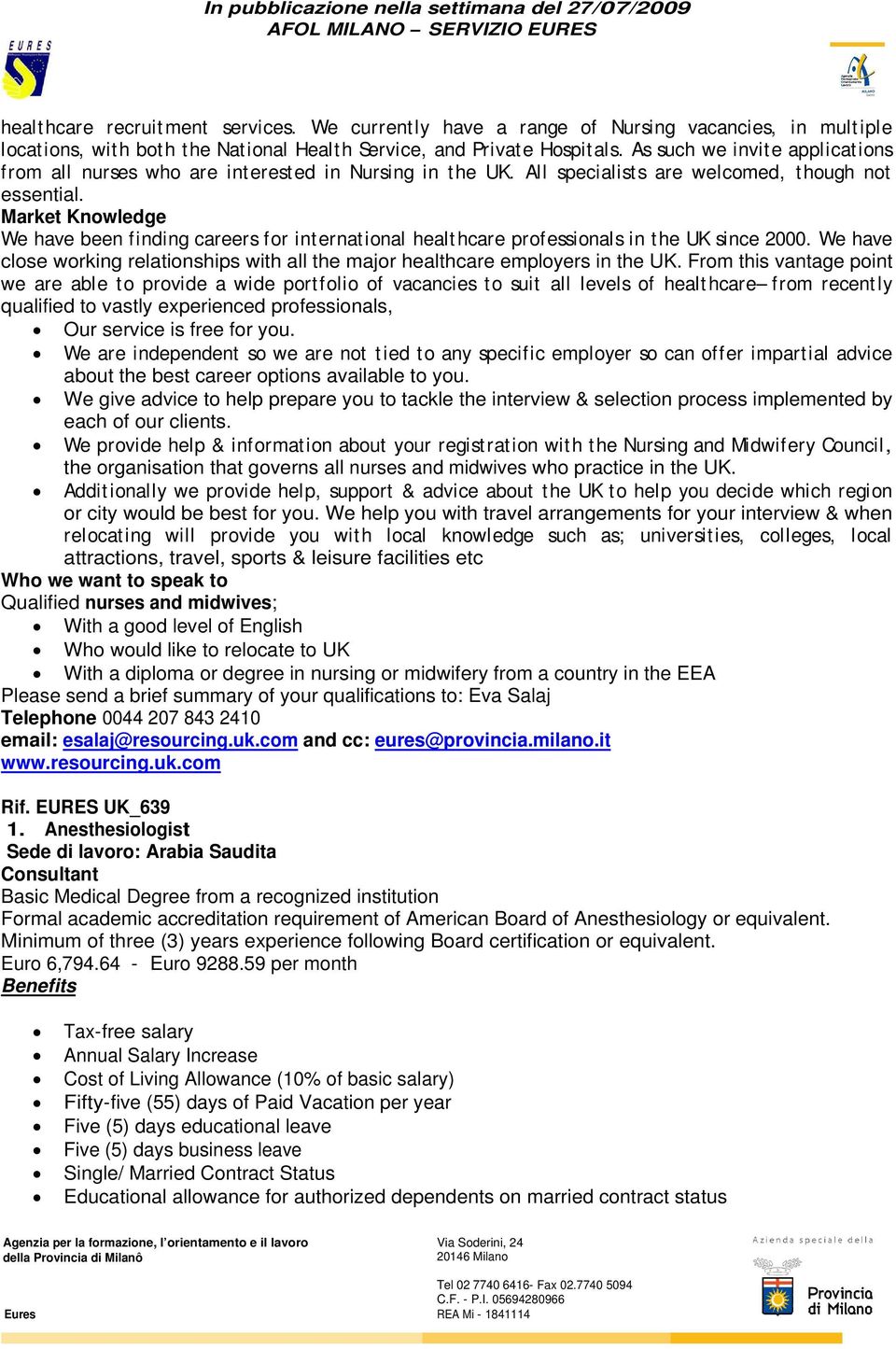 Market Knowledge We have been finding careers for international healthcare professionals in the UK since 2000. We have close working relationships with all the major healthcare employers in the UK.