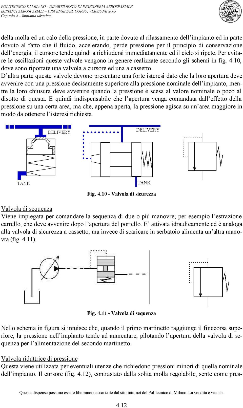 10, dove sono riportate una valvola a cursore ed una a cassetto.