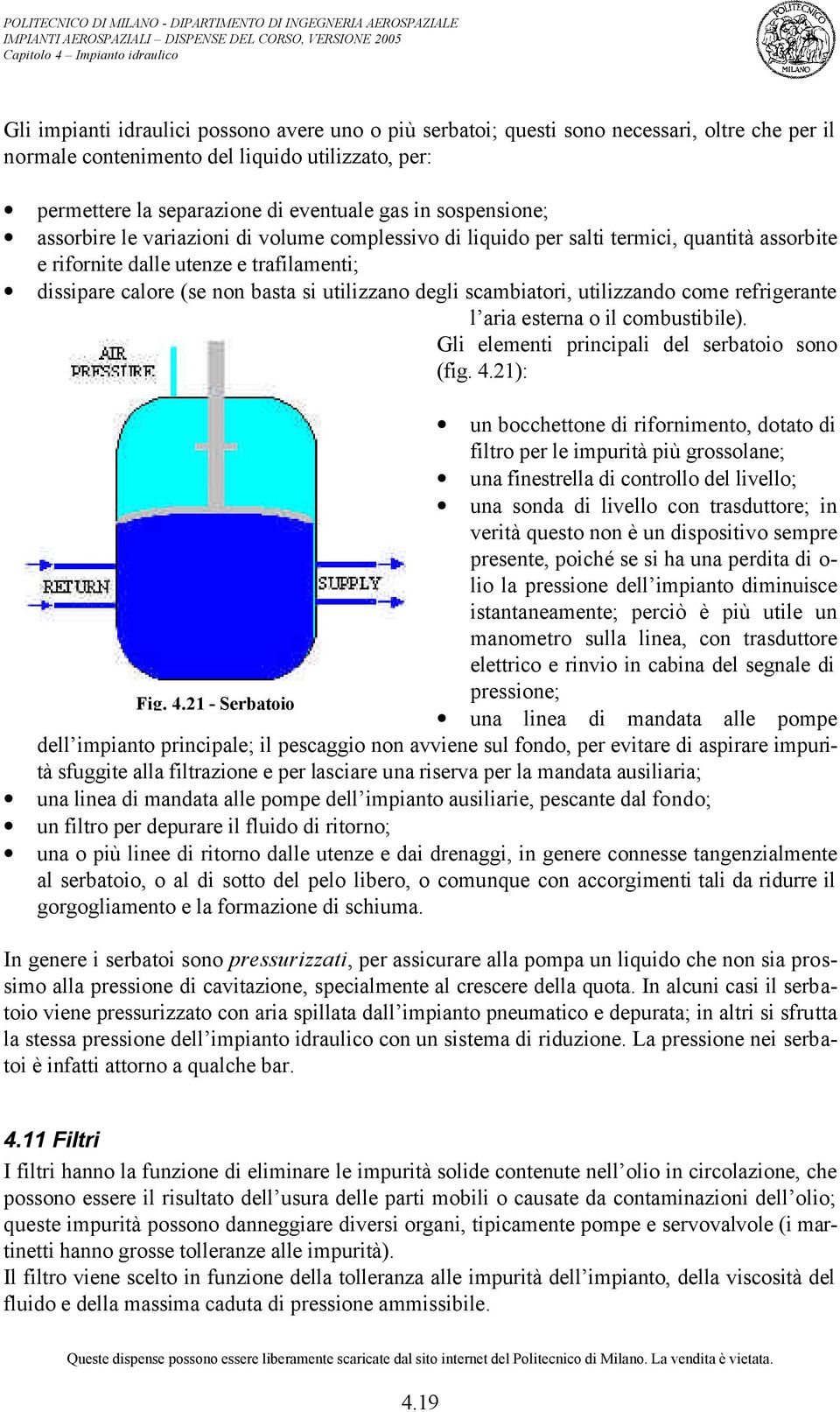 scambiatori, utilizzando come refrigerante l aria esterna o il combustibile). Gli elementi principali del serbatoio sono (fig. 4.