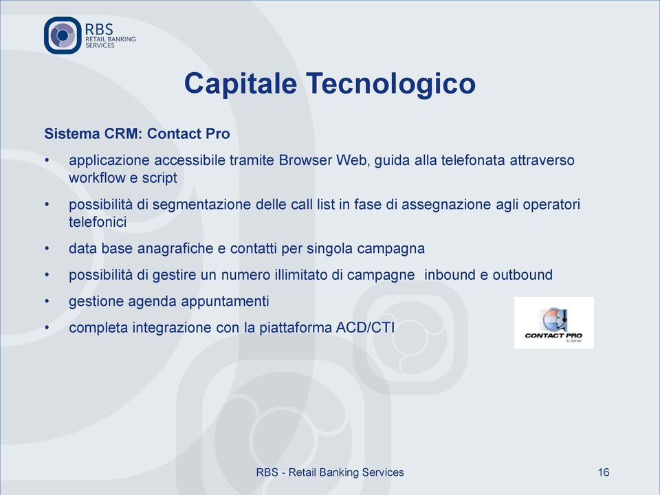 telefonici data base anagrafiche e contatti per singola campagna possibilità di gestire un numero illimitato di