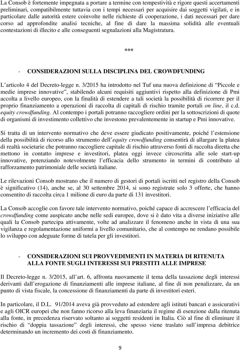 contestazioni di illecito e alle conseguenti segnalazioni alla Magistratura. *** - CONSIDERAZIONI SULLA DISCIPLINA DEL CROWDFUNDING L articolo 4 del Decreto-legge n.