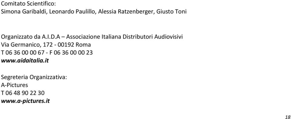 A Associazione Italiana Distributori Audiovisivi Via Germanico, 172-00192 Roma T