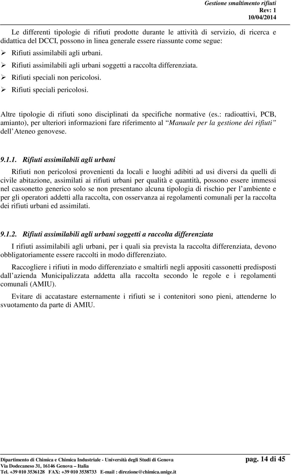 Altre tipologie di rifiuti sono disciplinati da specifiche normative (es.