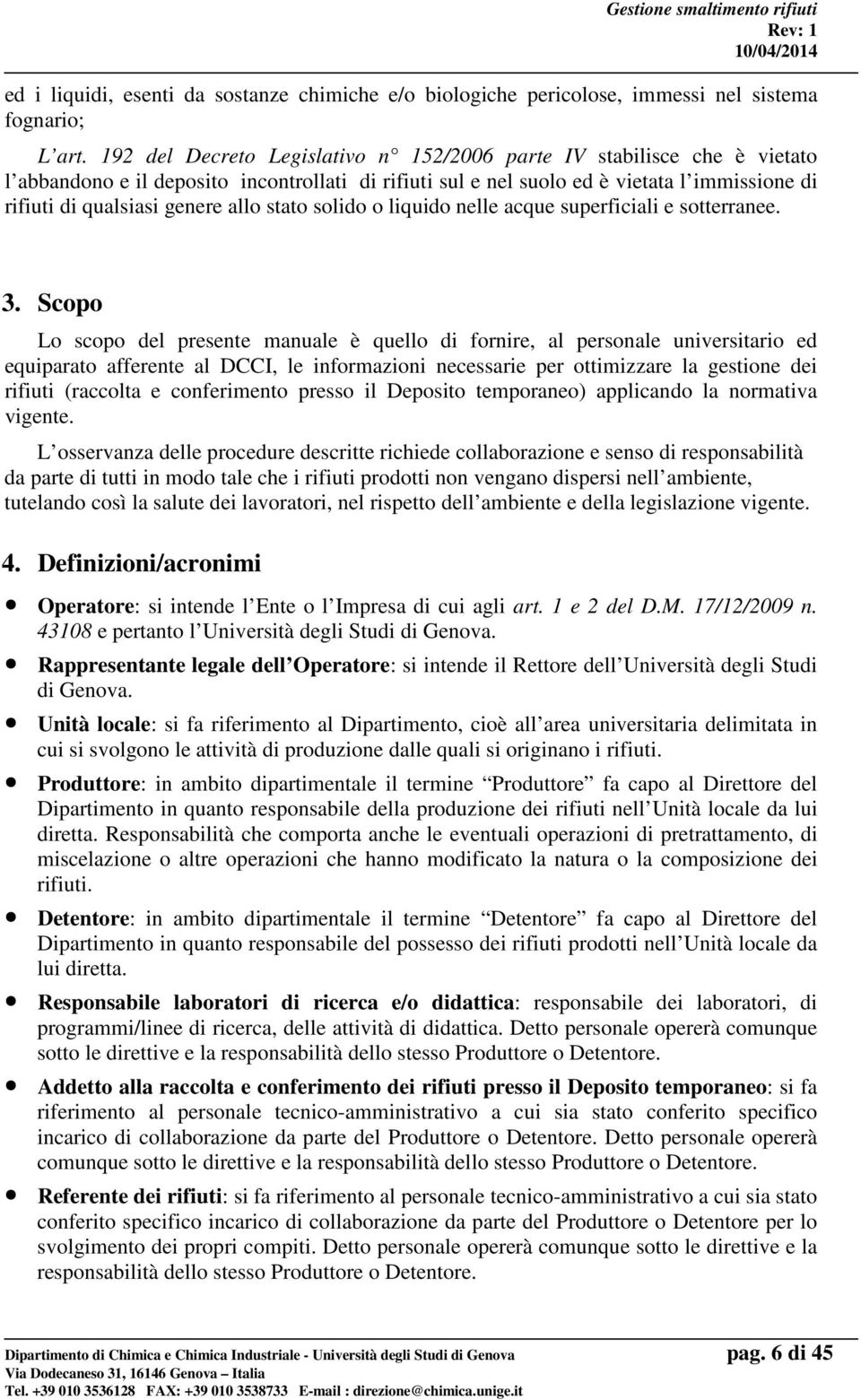 allo stato solido o liquido nelle acque superficiali e sotterranee. 3.