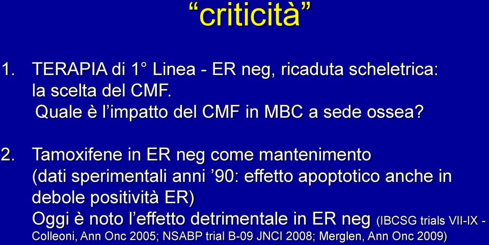 Tamoxifene in ER neg come mantenimento (dati sperimentali anni 90: effetto apoptotico anche in