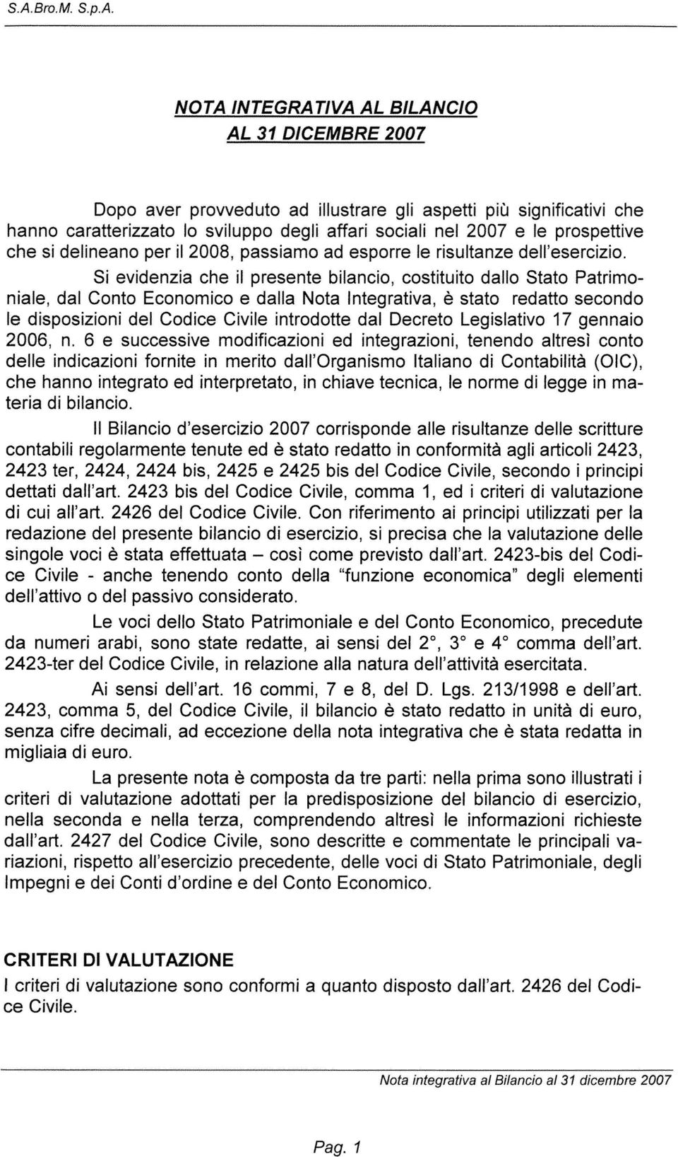 che si delineano per il 2008, passiamo ad esporre le risultanze dell esercizio.