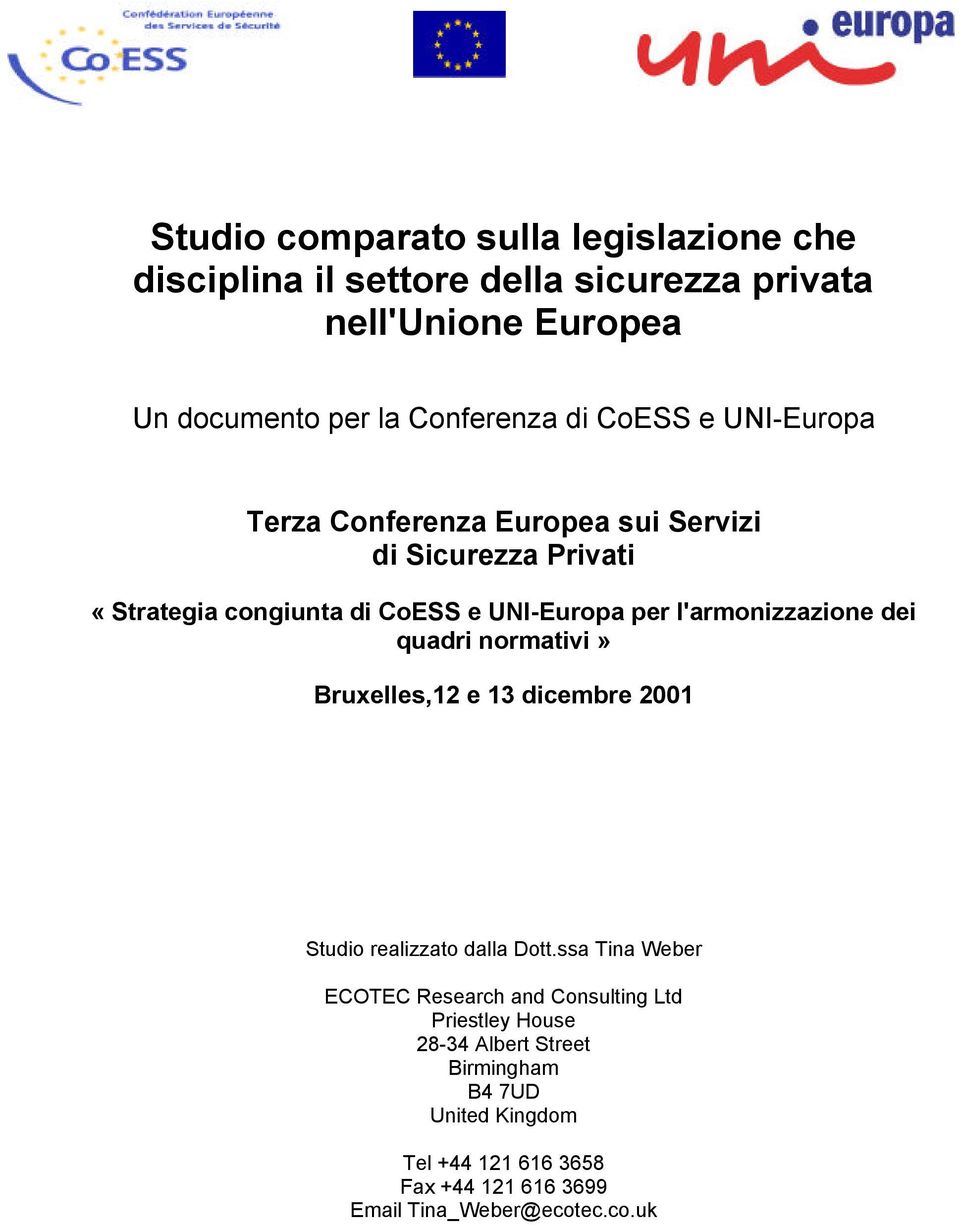 l'armonizzazione dei quadri normativi» Bruxelles,12 e 13 dicembre 2001 Studio realizzato dalla Dott.